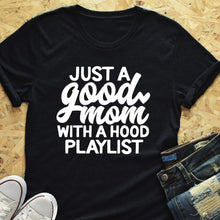Load image into Gallery viewer, Just a Good Mom with Hood Playlist t-shirt